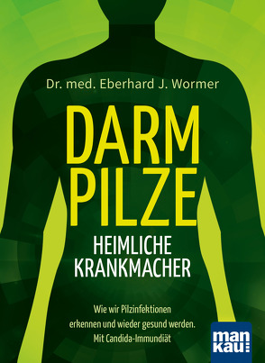 Darmpilze – heimliche Krankmacher von Wormer,  Eberhard J.