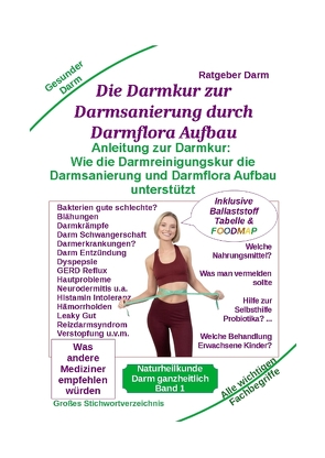 Darmsanierung durch Darmflora Aufbau: Tipps und Anleitung zur Darmkur der Alternativmedizin bei schwerer Krankheit von Kiefer,  Holger