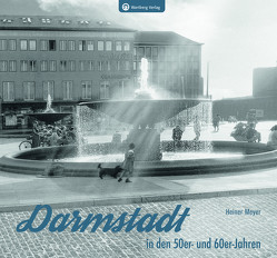 Darmstadt in den 50er- und 60er-Jahren von Meyer,  Heiner