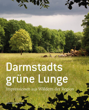 Darmstadts grüne Lunge von Gruner,  Paul-Hermann, Justus von Liebig Verlag, Kalinka,  Matthias