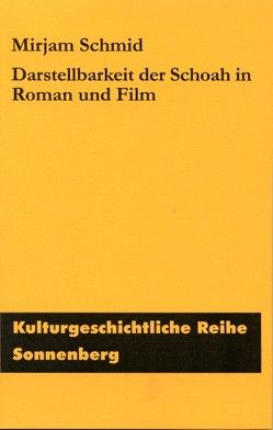 Darstellbarkeit der Shoa in Roman und Film von Schmid,  Mirjam