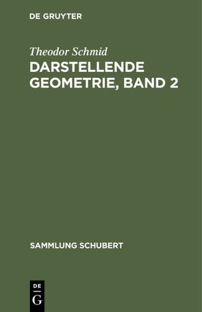 Darstellende Geometrie, Band 2 von Schmid,  Theodor
