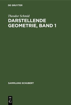 Darstellende Geometrie, Band 1 von Schmid,  Theodor