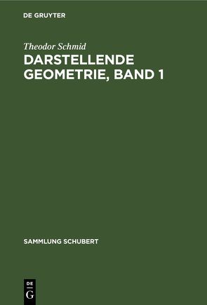 Darstellende Geometrie, Band 1 von Schmid,  Theodor