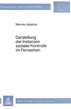 Darstellung der Instanzen sozialer Kontrolle im Fernsehen von Jubelius,  Werner
