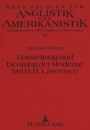 Darstellung und Deutung der Moderne bei D.H. Lawrence von Stützer,  Alexander
