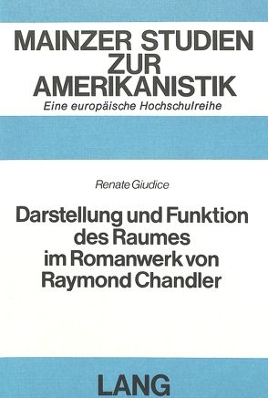 Darstellung und Funktion des Raumes im Romanwerk von Raymond Chandler von Giudice,  Renate