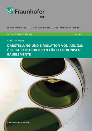 Darstellung und Simulation von AlN/GaN-Übergitterstrukturen für elektronische Bauelemente. von Ambacher,  Oliver, Manz,  Christian
