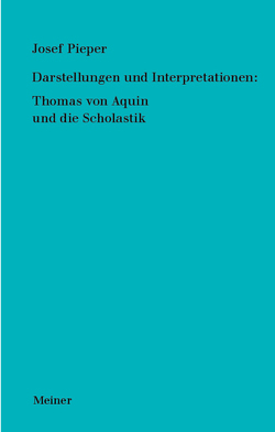 Darstellungen und Interpretationen: Thomas von Aquin und die Scholastik von Pieper,  Josef, Wald,  Berthold