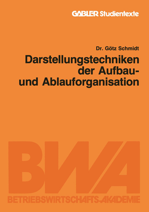 Darstellungstechniken der Aufbau- und Ablauforganisation von Schmidt,  Götz