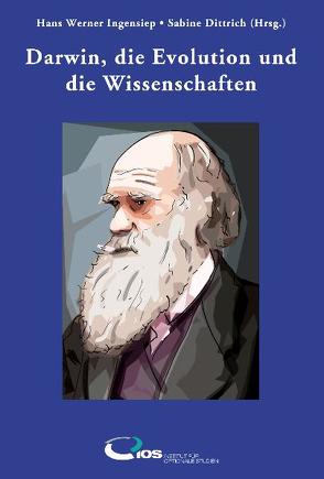 Darwin, die Evolution und die Wissenschaften von Dittrich,  Sabine, Ingensiep,  Hans Werner