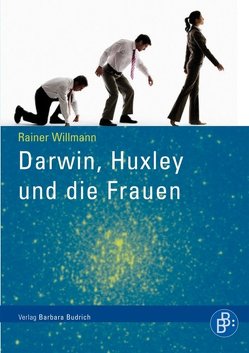 Darwin, Huxley und die Frauen von Willmann,  Rainer