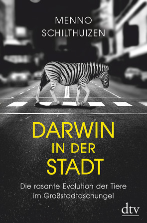 Darwin in der Stadt Die rasante Evolution der Tiere im Großstadtdschungel von Neff,  Kurt, Schilthuizen,  Menno, Stoll,  Cornelia