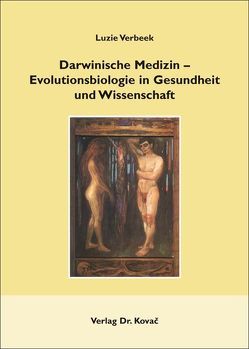 Darwinische Medizin – Evolutionsbiologie in Gesundheit und Wissenschaft von Verbeek,  Luzie