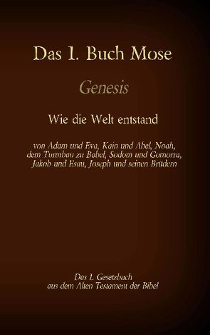 Das 1. Buch Mose, Genesis, das 1. Gesetzbuch aus der Bibel – Wie die Welt entstand von Luther,  Martin, Tessnow,  Antonia Katharina