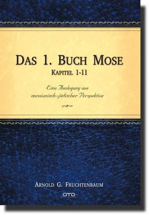 Das 1. Buch Mose, Kap. 1-11 von Fruchtenbaum,  Dr. Arnold G.