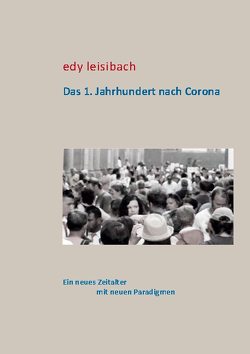 Das 1. Jahrhundert nach Corona von Leisibach,  Edy