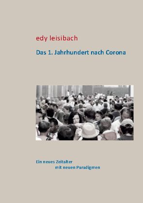 Das 1. Jahrhundert nach Corona von Leisibach,  Edy