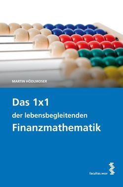 Das 1 x 1 der lebensbegleitenden Finanzmathematik von Hödlmoser,  Martin