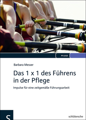 Das 1 x 1 des Führens in der Pflege von Messer,  Barbara