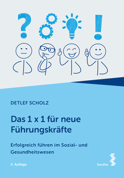 Das 1 x 1 für neue Führungskräfte von Scholz,  Detlef