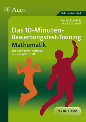 Das 10-Minuten-Mathe-Bewerbungstest-Training von Buchholz,  Werner, Schmidt,  Hans-J.