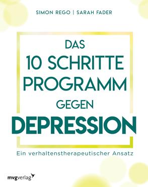 Das 10-Schritte-Programm gegen Depression von Fader,  Sarah, Rego,  Simon