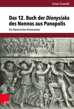 Das 12. Buch der Dionysiaka des Nonnos aus Panopolis von Zuenelli,  Simon