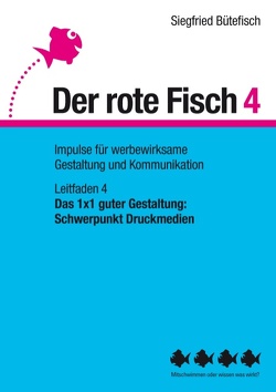 Das 1×1 guter Gestaltung: Schwerpunkt Druckmedien von Bütefisch,  Siegfried