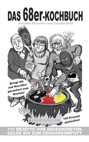 Das 68er-Kochbuch von Brot,  Claudia, Pfuscher,  Joschka