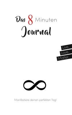 Das 8 Minuten Journal – Manifestiere deinen perfekten Tag! von Zeuner,  Jeannette