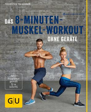 Das 8-Minuten-Muskel-Workout ohne Geräte von Tschirner,  Thorsten