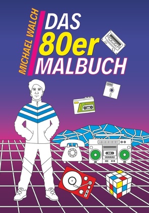 Das 80er Malbuch von Walch,  Michael