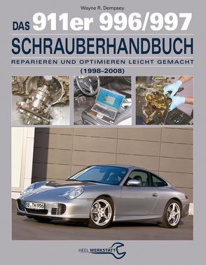 Das 911er 996/997 Schrauberhandbuch (1998–2008) von Dempswy,  Wayne R., Wayne R. Dempswy