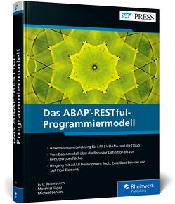 ABAP RESTful Application Programming Model von Baumbusch,  Lutz, Jäger,  Matthias, Lensch,  Michael