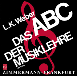 Das ABC der Musiklehre von Weber,  Ludwig Karl