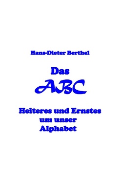 Das ABC des Alphabets von Berthel,  Hans-Dieter