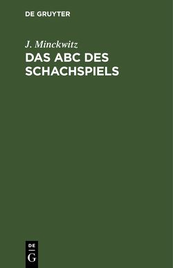Das ABC des Schachspiels von Minckwitz,  J.