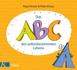 Das ABC des selbstbestimmten Lebens von Förster,  Anja, Kreuz,  Peter, Link,  Andros