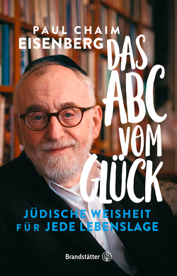 Das ABC vom Glück von Eisenberg,  Oberrabbiner Prof. Paul Chaim