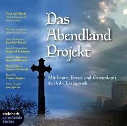 Das Abendland Projekt – Eine mystische Reise durch Jahrtausende von Kerzel,  Joachim, Lamijon,  André, Lehmann,  Manfred, Meister,  Tobias, Semrau,  Jens, Volbrecht,  Bernd