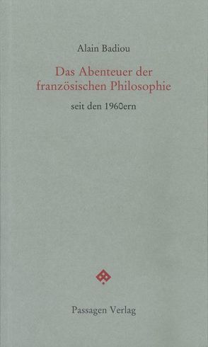Das Abenteuer der französischen Philosophie seit den 1960ern von Badiou,  Alain, Engelmann,  Peter, Maercker,  Paul