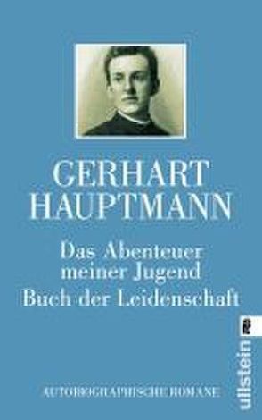 Das Abenteuer meiner Jugend / Buch der Leidenschaft von Hauptmann,  Gerhart