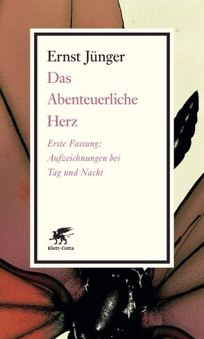 Das Abenteuerliche Herz. Erste Fassung von Jünger,  Ernst, Klett,  Michael