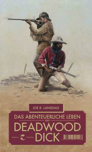 Das abenteuerliche Leben des Deadwood Dick von Lansdale,  Joe R., Lösch,  Conny