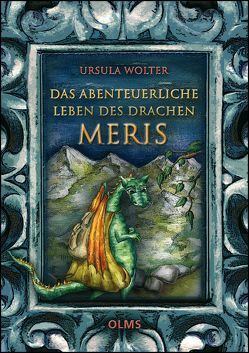 Das abenteuerliche Leben des Drachen Meris von Wolter,  Ursula