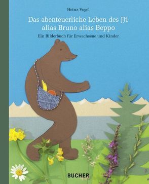 Das abenteuerliche Leben des JJ1 alias Bruno alias Beppo von Vogel,  Heinz