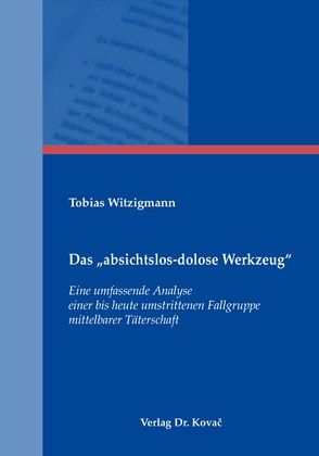 Das „absichtslos-dolose Werkzeug“ von Witzigmann,  Tobias