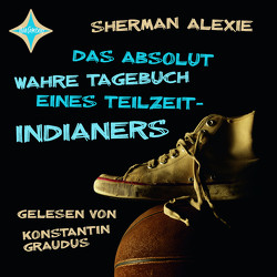 Das absolut wahre Tagebuch eines Teilzeit-Indianers von Alexie,  Sherman