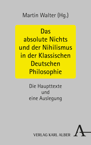 Das absolute Nichts und der Nihilismus in der Klassischen Deutschen Philosophie von Walter,  Martin